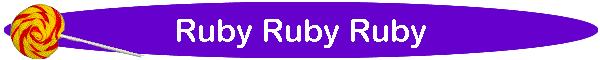 Ruby Ruby Ruby